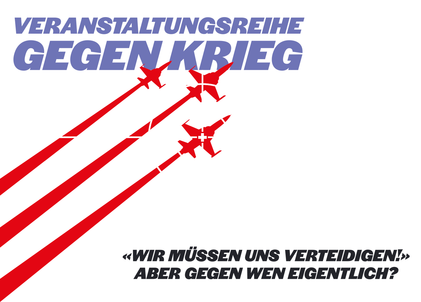 Veranstaltungsreihe gegen Krieg. Wir müssen uns verteidigen! Aber gegen wen eigentlich?